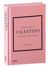 PEQUEO LIBRO DE VALENTINO -LA HISTORIA DE LA ICNICA CASA-