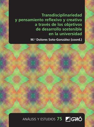 TRANSDISCIPLINARIEDAD Y PENSAMIENTO REFLEXIVO Y CREATIVO A TRAVS DE LOS OBJETIVOS DE DESARROLLO SOSTENIBLE EN LA UNIVER