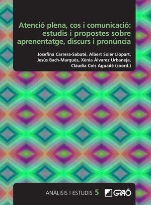 ATENCI PLENA, COS I COMUNICACI: ESTUDIS I PROPOSTES SOBRE APRENENTATGE, DISCURS I PRONNCIA