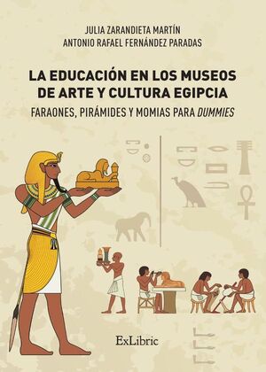 LA EDUCACI�N EN LOS MUSEOS DE ARTE Y CULTURA EGIPCIA. FARAONES, PIR�MIDES Y MOMIAS PARA DUMMIES