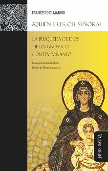 QUIN ERES, OH, SEORA? LA BSQUEDA DE DIOS DE UN GNSTICO CONTEMPORNEO