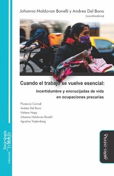 CUANDO EL TRABAJO SE VUELVE ESENCIAL. INCERTIDUMBRE Y ENCRUCIJADAS DE VIDA EN OCUPACIONES PRECARIAS