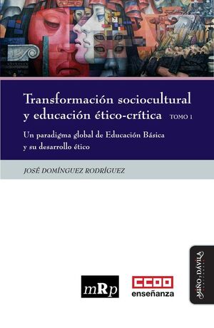 TRANSFORMACIN SOCIOCULTURAL Y EDUCACIN TICO-CRTICA. TOMO 1