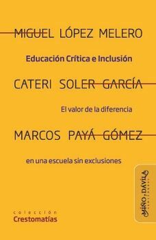 EDUCACI�N CR�TICA E INCLUSI�N. EL VALOR DE LA DIFERENCIA EN UNA ESCUELA SIN EXCLUSIONES