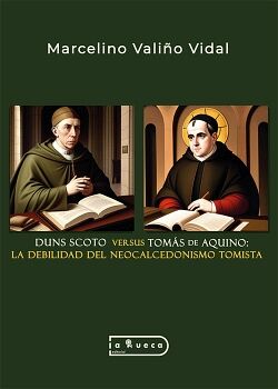 DUNS SCOTO VERSUS TOMS DE AQUINO: LA DEBILIDAD DEL NEOCALCEDONISMO TOMISTA