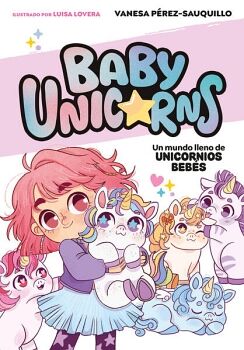 UN MUNDO LLENO DE UNICORNIOS BEB�S ( BABY UNICORNS 1 )