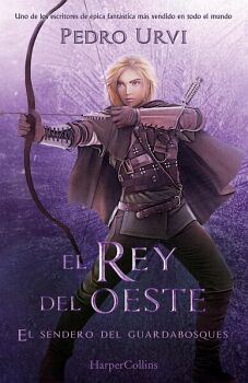 EL REY DEL OESTE: (EL SENDERO DEL GUARDABOSQUES, LIBRO 7)