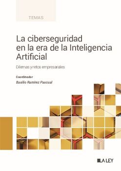 LA CIBERSEGURIDAD EN LA ERA DE LA INTELIGENCIA ARTIFICIAL