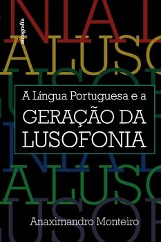 A LNGUA PORTUGUESA E A GERAO DA LUSOFONIA