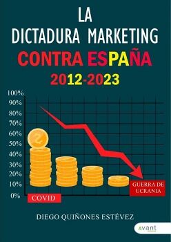 LA DICTADURA DEL MARKETING CONTRA ESPA�A (2012-2023)