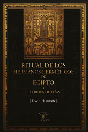 RITUAL DE LOS HERMANOS HERM�TICOS DE EGIPTO Y LA ORDEN DE EL�AS