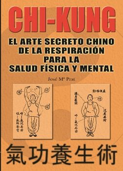 CHI-KUNG, EL ARTE SECRETO CHINO DE LA RESPIRACIN PARA LA SALUD FSICA Y MENTAL