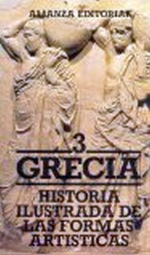 HISTORIA ILUSTRADA DE LAS FORMAS ARTISTICAS.3.-GRECIA (BOLS