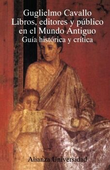 LIBROS, EDITORES Y PUBLICO EN EL MUNDO ANTIGUO -GUIA HISTORICA-