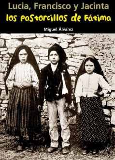 PASTORCILLOS DE F�TIMA -LUC�A, FRANCISCO Y JACINTA-