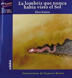 LOMBRIZ QUE NUNCA HABIA VISTO EL SOL, LA