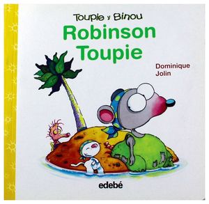 ROBINSON TOUPIE (TOUPIE Y BINOU)-