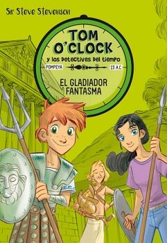 TOM O'CLOCK Y LOS DETECTIVES DEL TIEMPO 2. EL GLADIADOR FANTASMA