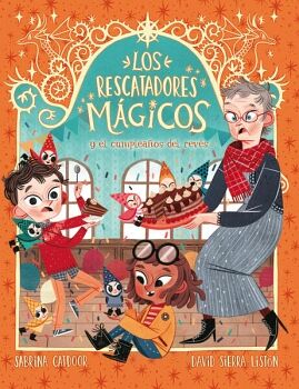 LOS RESCATADORES MGICOS Y EL CUMPLEAOS DEL REVS (LOS RESCATADORES MGICOS 2)