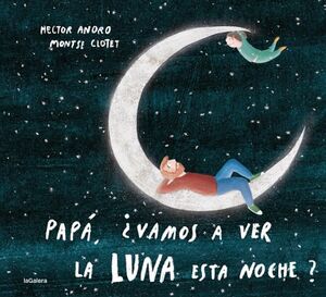 PAP VAMOS A VER LA LUNA ESTA NOCHE?