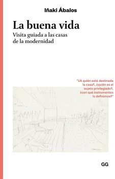 BUENA VIDA, LA -VISITA GUIADA A LAS CASASDE LA MODERNIDAD-