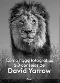 CMO HAGO FOTOGRAFAS 20 CONSEJOS DE DAVID YARROW