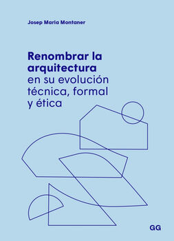 RENOMBRAR LA ARQUITECTURA EN SU EVOLUCIN TCNICA, FORMAL Y TICA