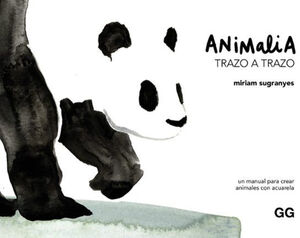ANIMALIA TRAZO A TRAZO. UN MANUAL PARA CREAR ANIMALES CON ACUARELA.