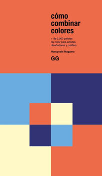 CMO COMBINAR COLORES. +3.000 PALETAS DE COLOR PARA ARTISTAS, DISEADORES Y CRAFTERS