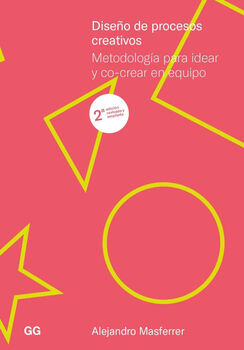 DISEO DE PROCESOS CREATIVOS. METODOLOGA PARA IDEAR Y CO-CREAR EN EQUIPO.