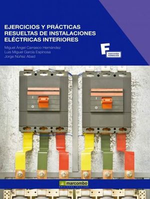 EJERCICIOS Y PRACTICAS RESUELTAS DE INSTALACIONES ELECTRICAS INT.