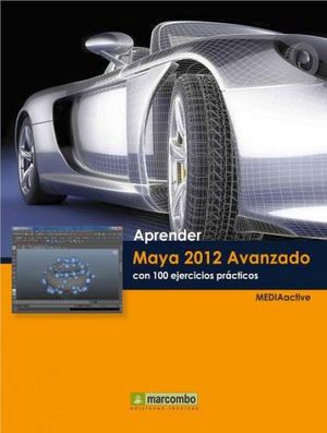 APRENDER MAYA 2012 AVANZADO CON 100 EJERCICIOS PRACTICOS
