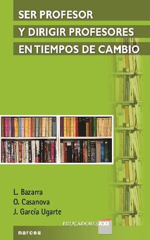 SER PROFESOR Y DIRIGIR PROFESORES EN TIEMPOS DE CAMBIO