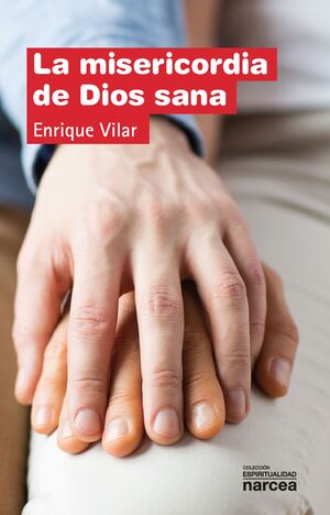 LA MISERICORDIA DE DIOS SANA