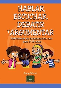 HABLAR, ESCUCHAR, DEBATIR Y ARGUMENTAR