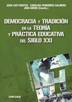 DEMOCRACIA Y TRADICI�N EN LA TEOR�A Y PR�CTICA EDUCATIVA DEL SIGLO XXI