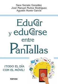 EDUCAR Y EDUCARSE ENTRE PANTALLAS