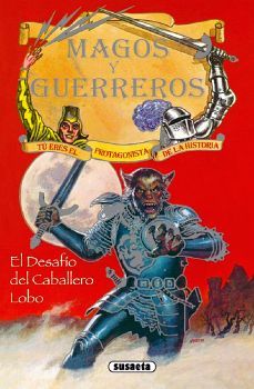 MAGOS Y GUERREROS -EL DESAFIO DEL CABALLERO LOBO-