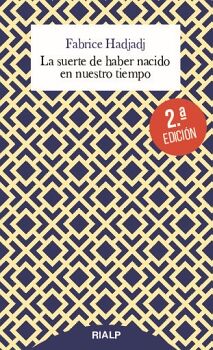 LA SUERTE DE HABER NACIDO EN NUESTRO TIEMPO