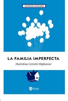 LA FAMILIA IMPERFECTA. C�MO CONVERTIR LOS PROBLEMAS EN RETOS