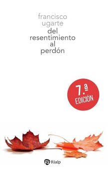 DEL RESENTIMIENTO AL PERD�N