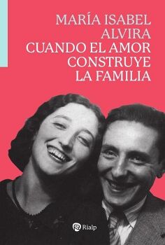 CUANDO EL AMOR CONSTRUYE LA FAMILIA