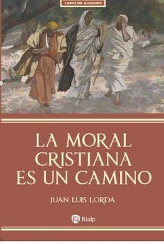 LA MORAL CRISTIANA ES UN CAMINO