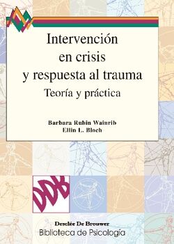 INTERVENCIN EN CRISIS Y RESPUESTA AL TRAUMA. TEORA Y PRCTICA