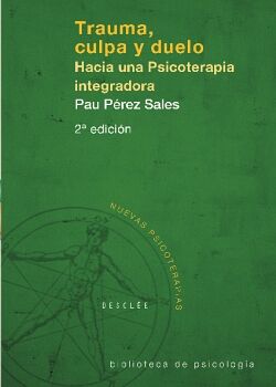 TRAUMA, CULPA Y DUELO. HACIA UNA PSICOTERAPIA INTEGRADORA