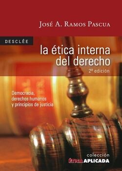 LA �TICA INTERNA DEL DERECHO. DEMOCRACIA, DERECHOS HUMANOS Y PRINCIPIOS DE JUSTICIA