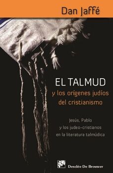 EL TALMUD Y LOS ORGENES JUDOS DEL CRISTIANISMO