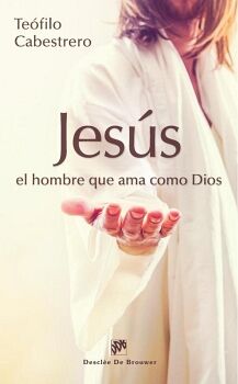 JES�S, EL HOMBRE QUE AMA COMO DIOS