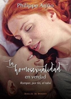 LA HOMOSEXUALIDAD EN VERDAD. ROMPER, POR FIN, EL TAB�