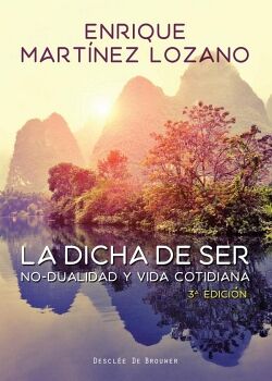 LA DICHA DE SER. NO-DUALIDAD Y VIDA COTIDIANA